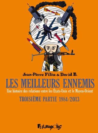 Les meilleurs ennemis Tome 3 : 1984/2013. Une histoire des relations entre les Etats-Unis et le Moye