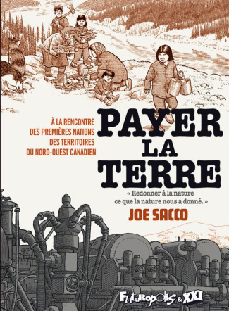 Payer la terre. A la rencontre des Premières Nations des territoires du nord-ouest canadien