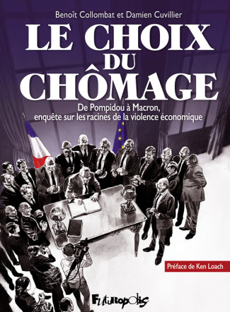 Le choix du chômage. De Pompidou à Macron, enquête sur les racines de la violence économique