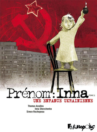 Prénom : Inna Tome 1 : Une enfance ukrainienne
