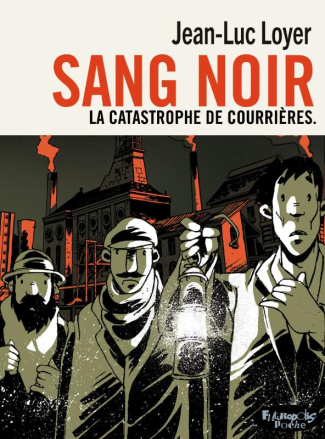 Sang noir. La catastrophe de Courrières - Version poche