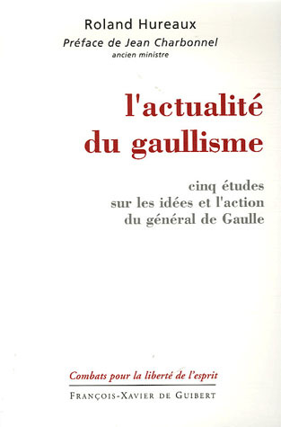 L'actualité du gaullisme. Cinq études sur les idées et l'action du général de Gaulle