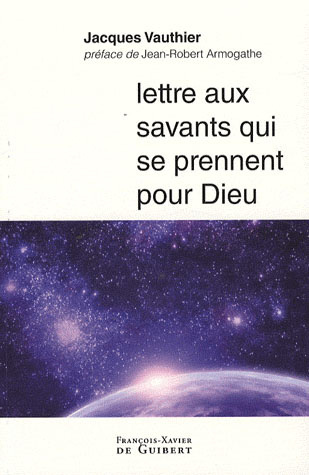 Lettre aux savants qui se prennent pour Dieu
