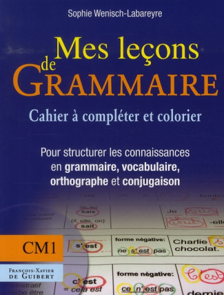 Mes Lecons de Grammaire CM1 (Cahier à compléter et colorier)