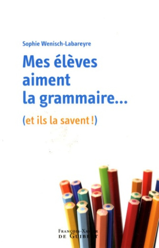 Mes élèves aiment la grammaire. (Et la savent !)