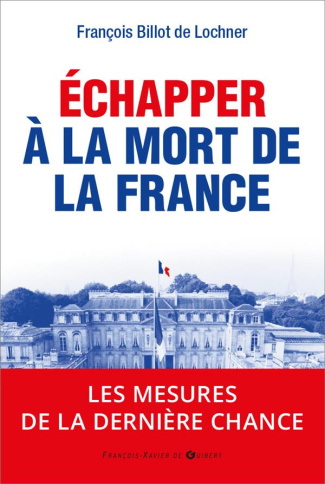 Echapper à la mort de la France : les mesures de la dernière chance