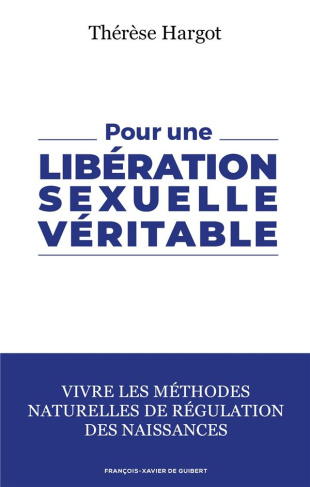 Pour une libération sexuelle véritable. Vivre les méthodes naturelles de régulation des naissances