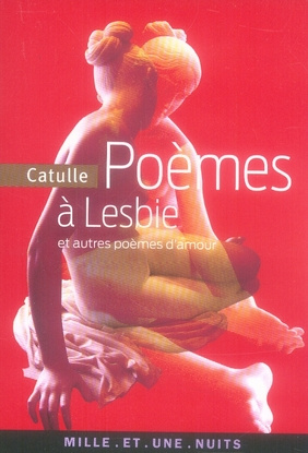 Poèmes à Lesbie . Et autres poèmes d'amour