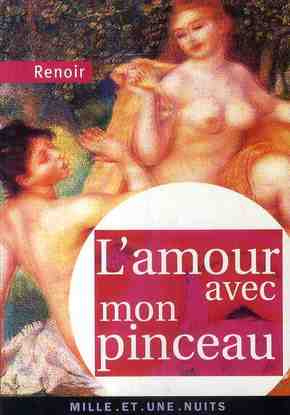 L'amour avec mon pinceau. Textes, lettres et propos choisis