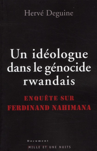 Un idéologue dans le génocide rwandais. Enquête sur Ferdinand Nahimana