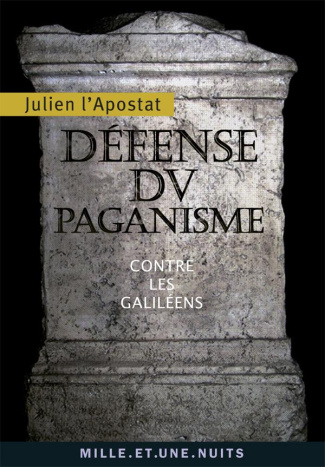 Défense du paganisme / (Contre les Galiléens)