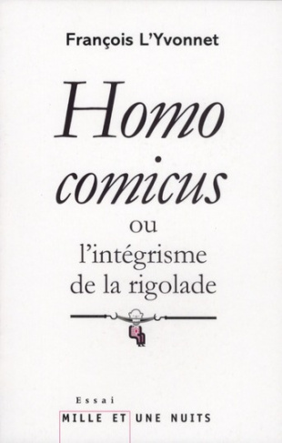 Homo comicus ou l'intégrisme de la rigolade