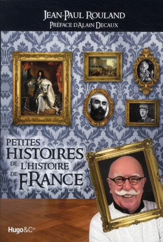 Petites histoires de l'Histoire de France