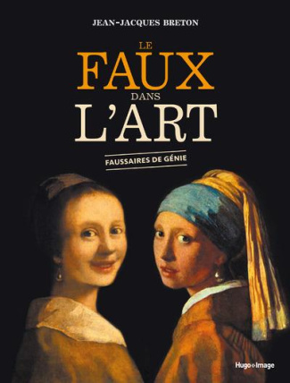Le faux dans l'art. Faussaires de génie