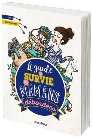 Le guide de survie des mamans débordées