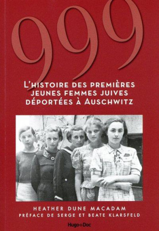 999. L'histoire des premières jeunes femmes juives déportées à Auschwitz