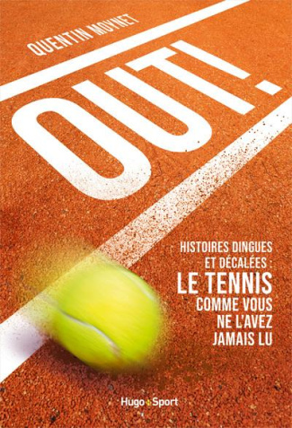 Out ! Histoires dingues et décalées : le tennis comme vous ne l'avez jamais lu