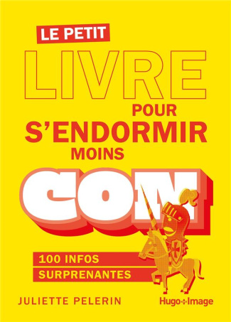 Le petit livre pour s'endormir moins con. 140 infos surprenantes