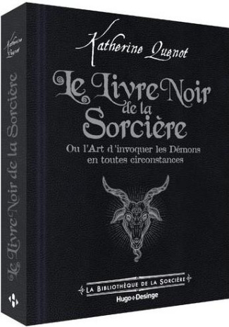 Le livre noir de la sorcière. Ou l'Art d'invoquer les Démons en toutes circonstances