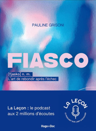 Fiasco. L'art de rebondir après l'échec
