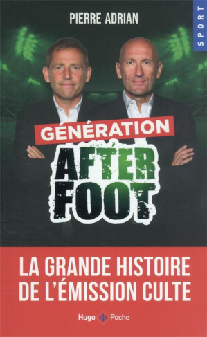 Génération After Foot. La grande histoire de l'émission culte