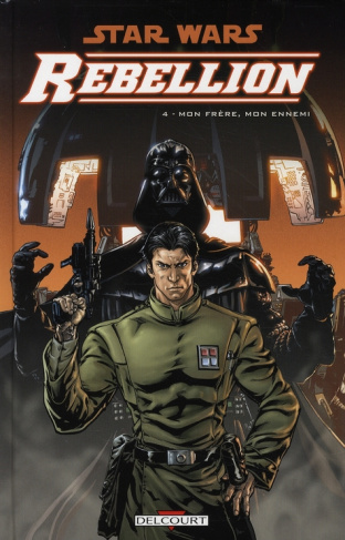 Star Wars Rébellion Tome 4 : Mon frère, mon ennemi