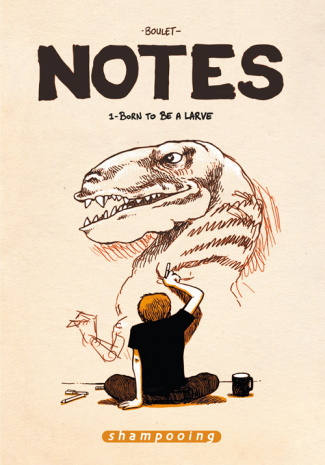 Notes Tome 1 : Born to be a larve. Juillet 2004-Juillet 2005