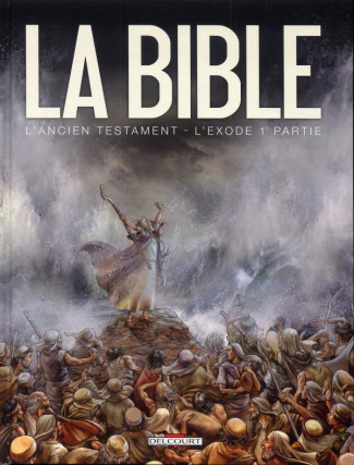 La Bible - L'Ancien Testament : L'Exode. Tome 1