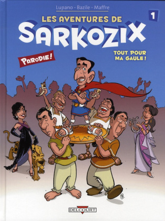 Les aventures de Sarkozix Tome 1 : Tout pour ma gaule !