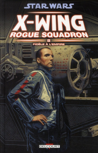 Star Wars X-Wing Rogue Squadron Tome 8 : Fidèle à l'empire