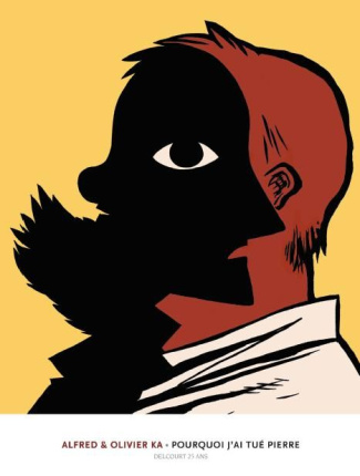 Pourquoi j'ai tué Pierre. Tirage unique pour le 25e anniversaire des Editions Delcourt