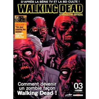 Walking Dead - Le magazine officiel N° 3 juillet 2013 : Comment devenir un zombie façon Walking Dead