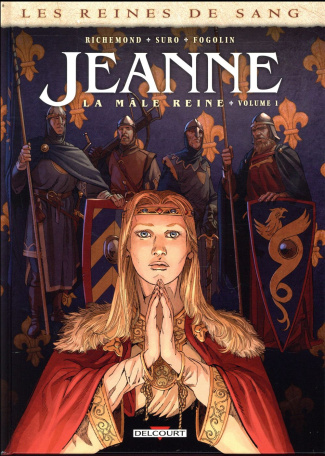 Les reines de sang : Jeanne, la Mâle Reine. Tome 1