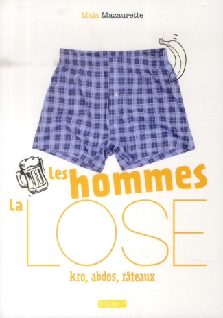 Les hommes, la lose. Kro, abdos, râteaux