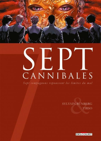 Sept cannibales. Sept compagnons repoussent les limites du mal