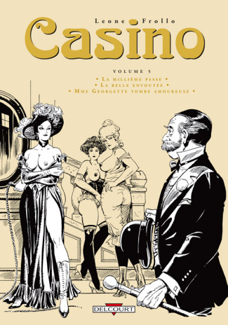 Casino Tome 5 : La millième passe ; La belle envoûtée ; Mme Georgette tombe amoureuse