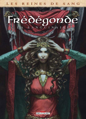 Les reines de sang : Frédégonde, la sanguinaire. Tome 2