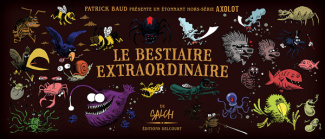 Axolot Hors-série : Le bestiaire extraordinaire