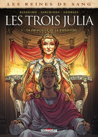 Les reines de sang : Les trois Julia. Tome 1, La princesse de la poussière