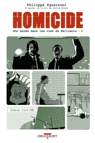 Homicide Tome 3 : 10 février - 2 avril 1988. Une année dans les rues de Baltimore
