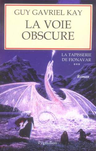 La Tapisserie de Fionavar Tome 3 : La Voie obscure