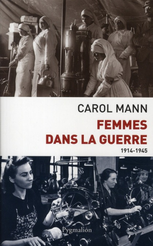 Femmes dans la guerre (1914-1945). Survivre au féminin devant et durant deux conflits mondiaux