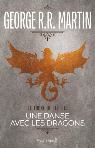 Le trône de fer (A game of Thrones) Tome 15 : Une danse avec les dragons