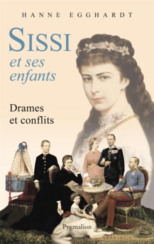 Sissi et ses enfants. Drames et conflits