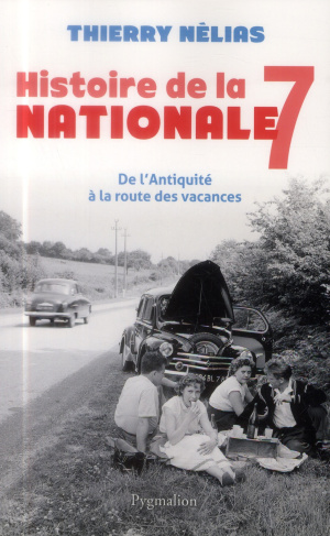 Histoire de la nationale 7. De l'Antiquité à la route des vacances