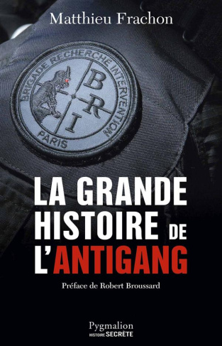 La grande histoire de l'Antigang. 50 ans de lutte contre le crime