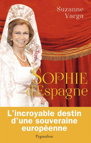 Sophie d'Espagne. Une grande reine d'aujourd'hui