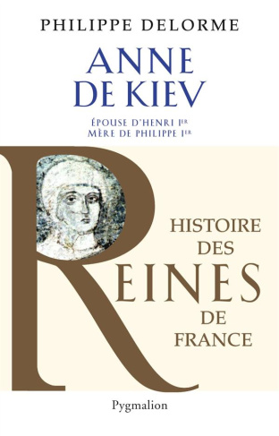 Anne de Kiev. Epouse de Henri Ier