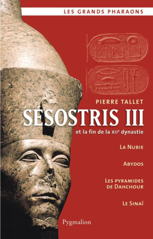 Sésostris III et la fin de la XIIe dynastie. Edition revue et augmentée