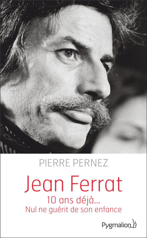 Jean Ferrat. Nul ne guérit de son enfance